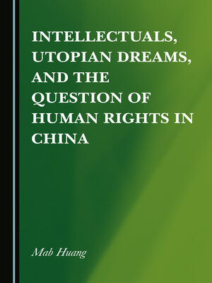 cover image of Intellectuals, Utopian Dreams, and the Question of Human Rights in China